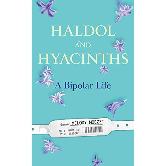 Pre-Owned Haldol and Hyacinths : A Bipolar Life (Hardcover) 9781583334683