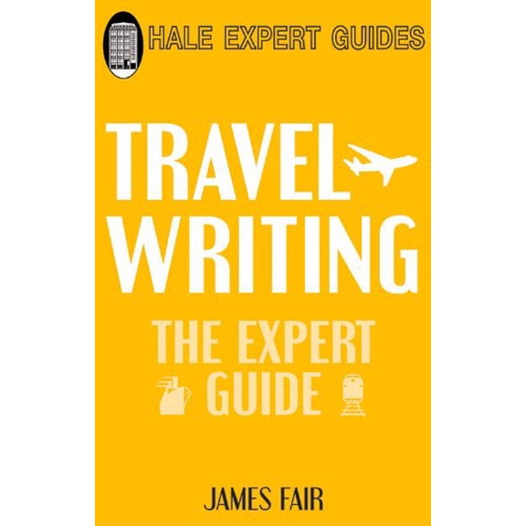 Hale Expert Guides: Travel Writing (Paperback)