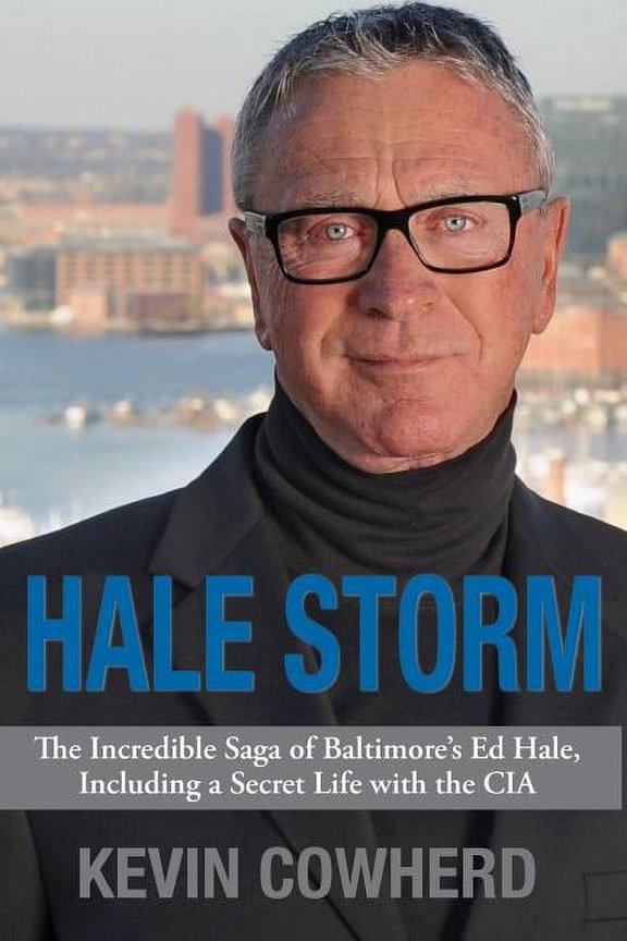 Hale Storm: The Incredible Saga of Baltimore's Ed Hale, Including a Secret Life with the CIA, (Paperback)