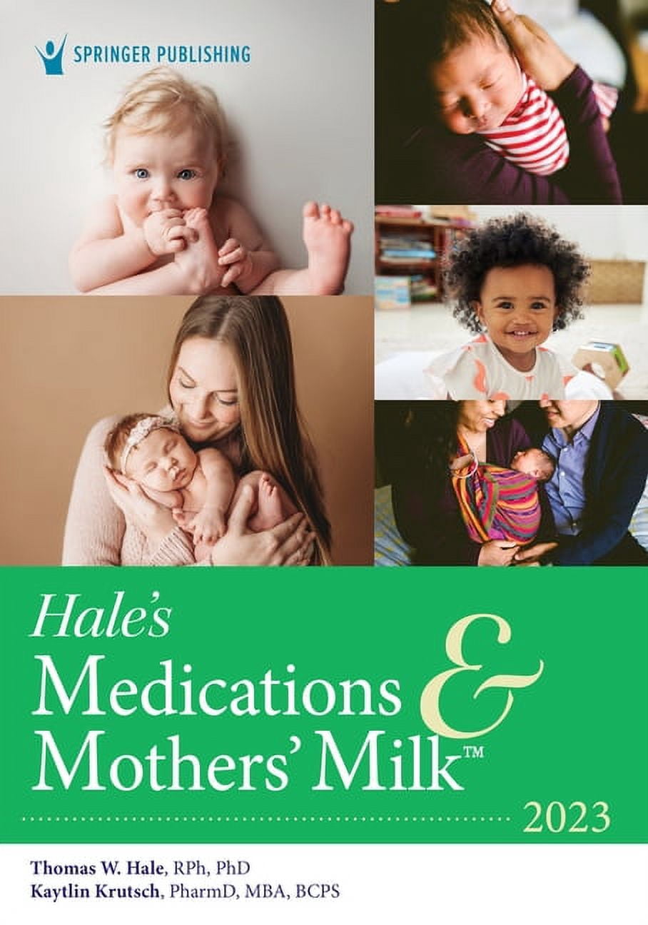 Hale's Medications & Mothers' Milk 2023: A Manual of Lactational