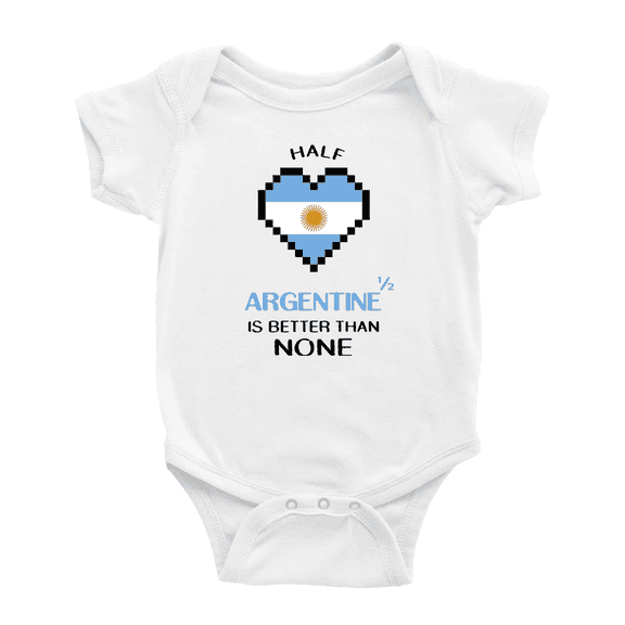 Half Argentine Is Better Than None Baby Bodysuits Newborn Clothes (White, 6-12 Months)