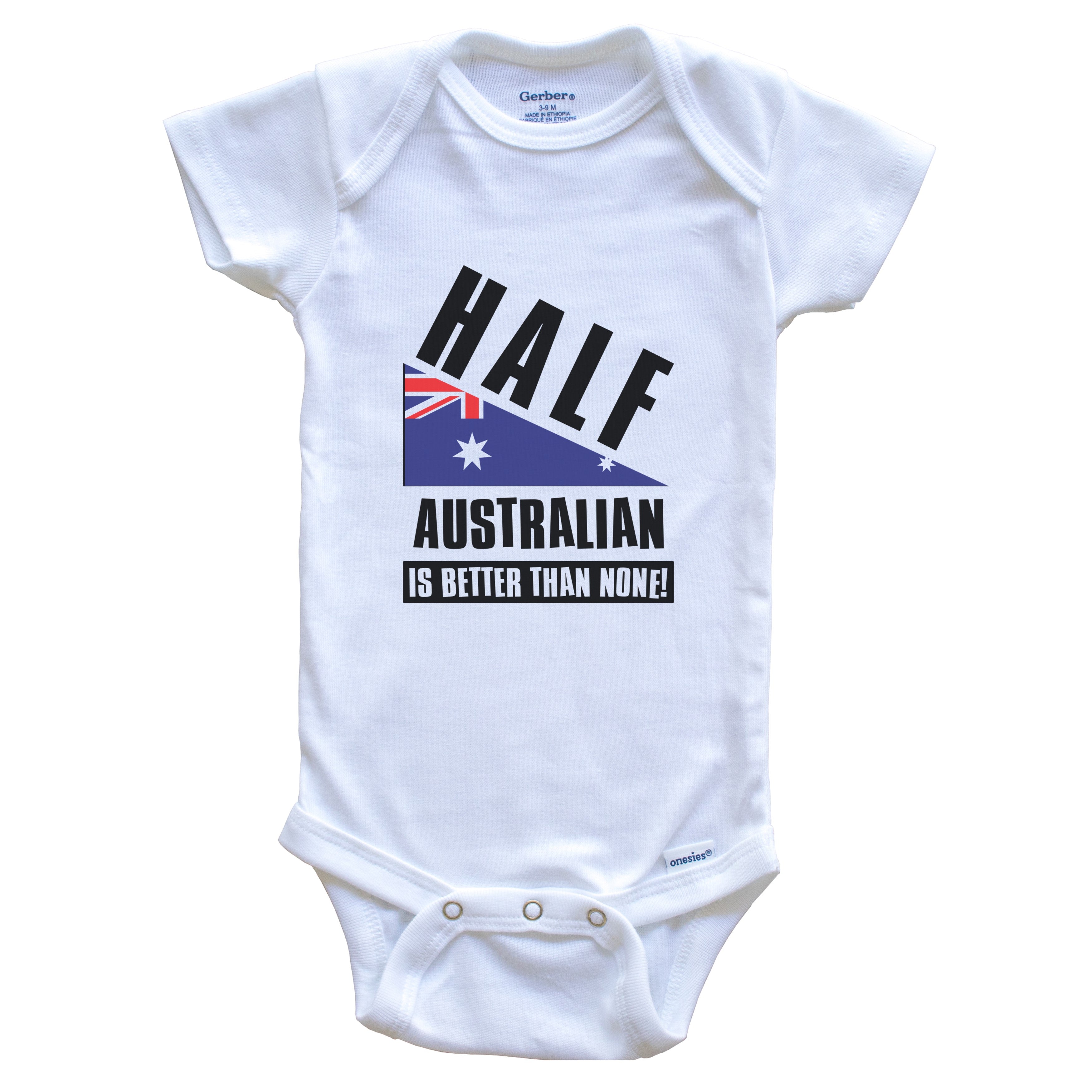 Half Australian Is Better Than None Funny Australia Flag Baby Bodysuit, 03 Months White