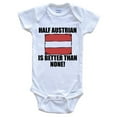 thumbnail image 1 of Half Austrian Is Better Than None Funny Baby Bodysuit - Austrian Flag Austria Baby Bodysuit, 1 of 2