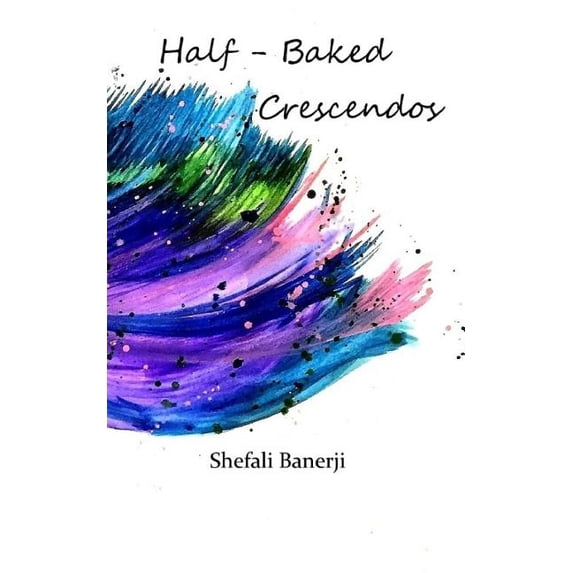 Half-Baked Crescendos, (Paperback)