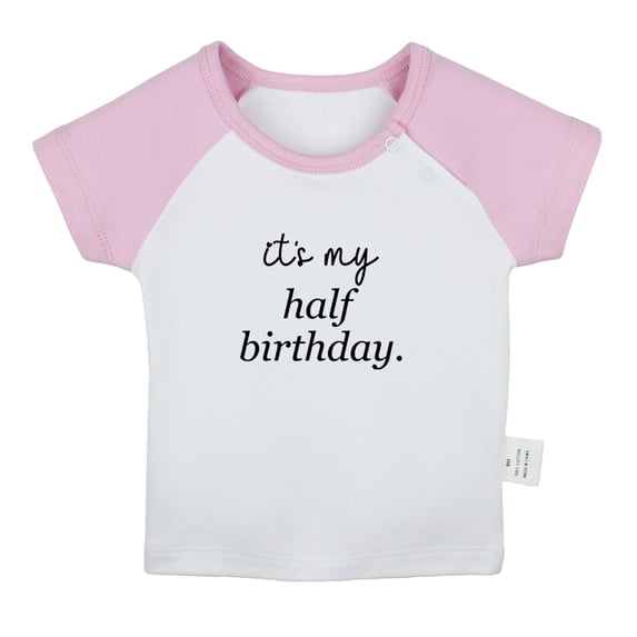 It's My Half Birthday Funny T shirt For Baby, Newborn Babies T-shirts, Infant Tops, 0-24M Kids Graphic Tees Clothing (Short Pink Raglan T-shirt, 0-6 Months)