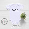 thumbnail image 1 of Half Birthday Onesie - Minimalist Birthday Onesie - 1/2 Birthday Onesie Cool Baby Clothing, BABY BODYSUIT LAT 4424, 1 of 3
