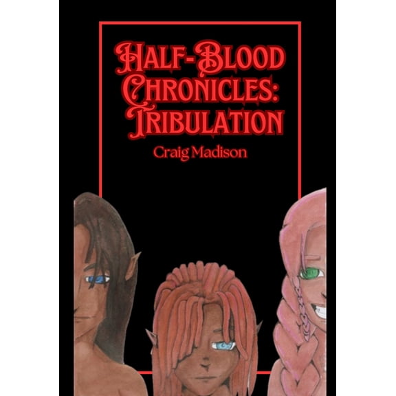 Half-Blood Chronicles Half-Blood Chronicles: Tribulation, Book 1, (Paperback)