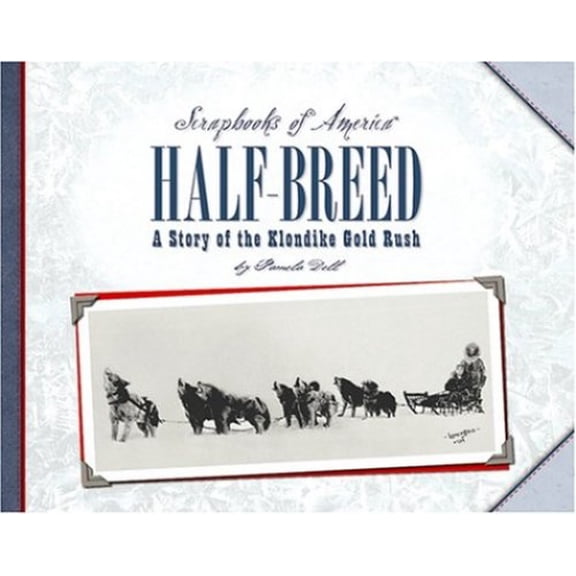 Pre-Owned Half-Breed: A Story of Two Boys During the Klondike Gold Rush (Library Binding) 1591870445 9781591870449