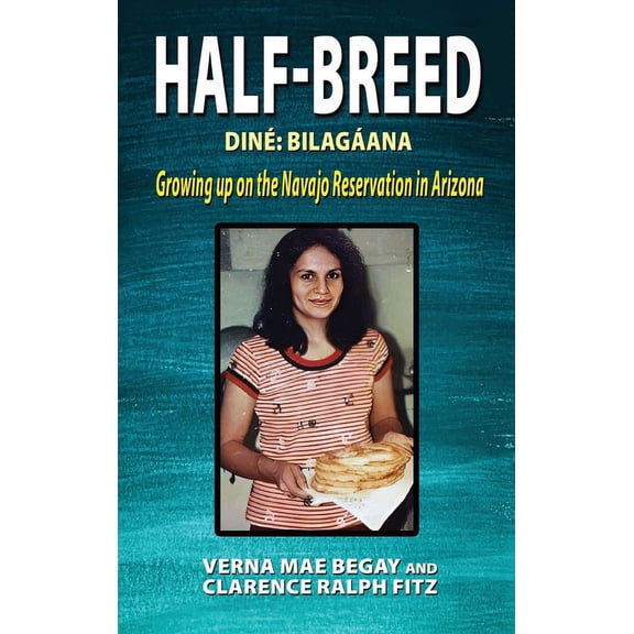 Half-Breed: Din Bilagana Growing up on the Navajo Reservation in Arizona, (Hardcover)