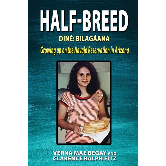 Half-Breed: Din Bilagana Growing up on the Navajo Reservation in Arizona, (Paperback)