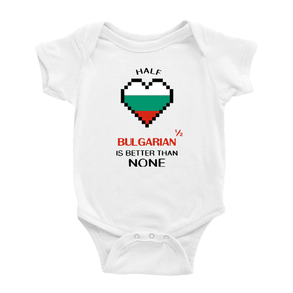 Half Bulgarian Is Better Than None Cute Baby Bodysuit (White, 18-24 Months)