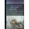 thumbnail image 1 of Half Century Discourse. The First Church in Buffalo (Paperback), 1 of 1