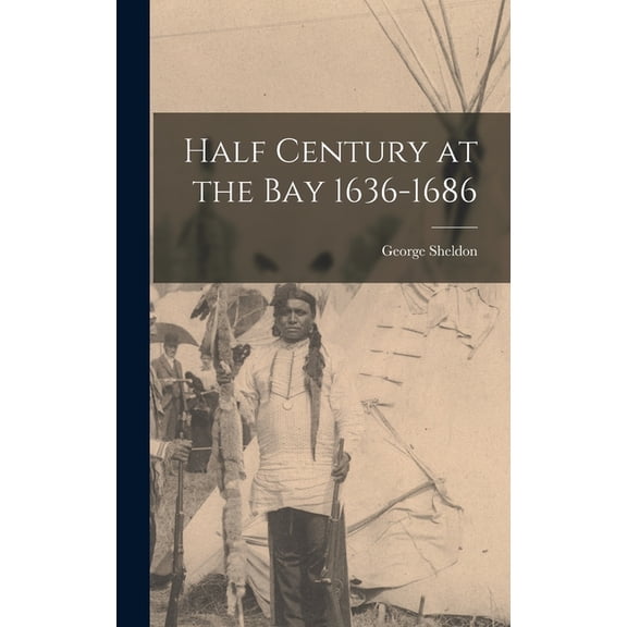 Half Century at the Bay 1636-1686, (Hardcover)
