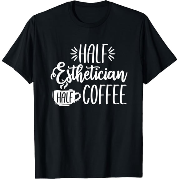 Half Coffee Esthetician Cosmetologist Makeup Artist Design T-Shirt
