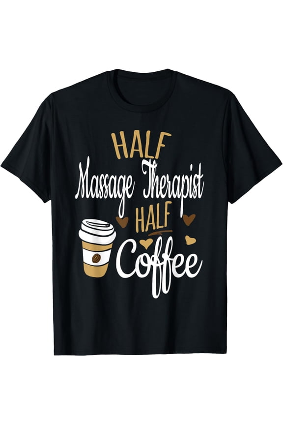 Half Coffee Half LMT Gift, Funny Massage Therapist T-Shirt men and women can wear, black, white, gifts