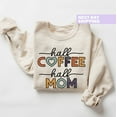thumbnail image 1 of Half Coffee Half Mama Sweatshirt, Coffee Lover Mom Sweatshirt, Mothers Day Gift, Grandma Sweater, Mother, Mom Sweatshirt, Mama Sweater Sweatshirt All Size S-5XL, 1 of 5