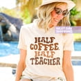 thumbnail image 1 of Half Coffee Half Teacher, Teacher Life shirt, Teacher, Teacher Appreciation, Teacher Shirt, Teacher Shirt, Kindergarten Shirt Tshirt All Size S-5XL, 1 of 5