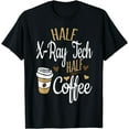 thumbnail image 1 of Half Coffee Half Xray Tech Gift, Rad Tech T-Shirt, 1 of 3