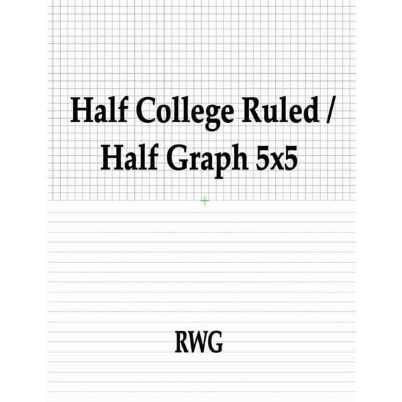 Half College Ruled / Half Graph 5x5: 50 Pages 8.5" X 11", (Paperback)
