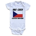 thumbnail image 1 of Half Czech Is Better Than None Czech Republic Flag Funny Baby Bodysuit, 3-6 Months White, 1 of 2