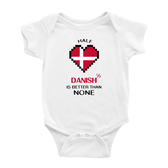 Half Danish Is Better Than None Cute Baby Bodysuits Newborn Clothes (White, 18-24 Months)