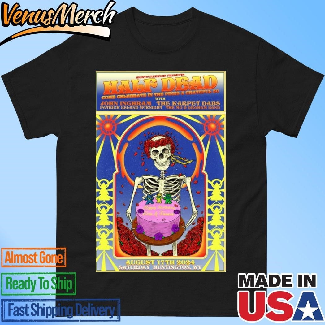 Half Dead August 17th 2024 Huntington Wv Poster Shirt