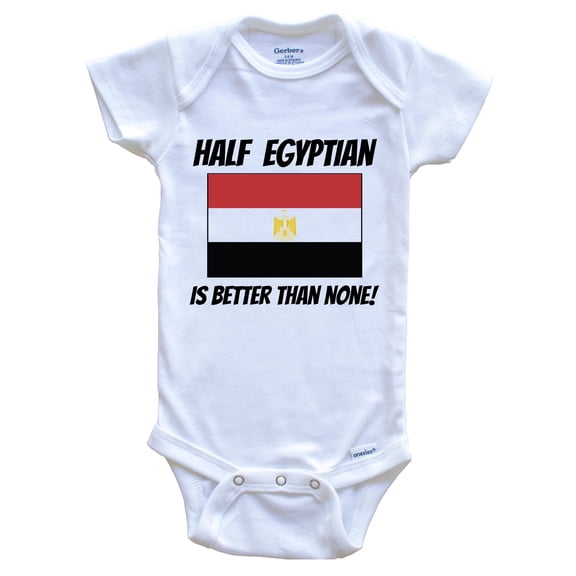 Half Egyptian Is Better Than None Egypt Flag Funny Baby Bodysuit, 0-3 Months White