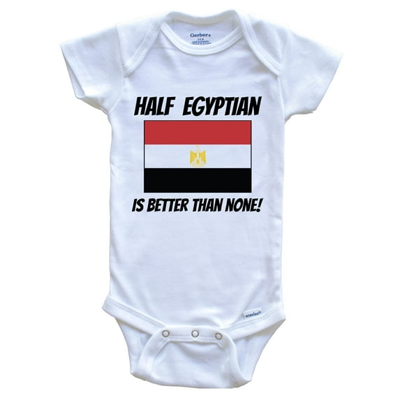 Half Egyptian Is Better Than None Egypt Flag Funny Baby Bodysuit, 0-3 Months White