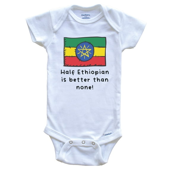Half Ethiopian Is Better Than None Funny Ethiopia Flag Baby Bodysuit, 6-9 Months White