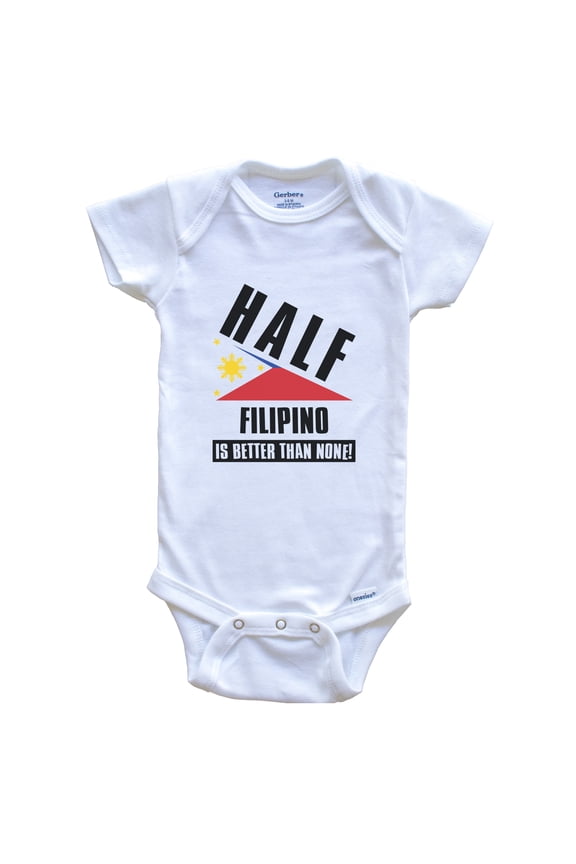 Half Filipino Is Better Than None Funny Philippines Flag Baby Bodysuit, 6-9 Months White