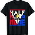 thumbnail image 1 of Half Filipino Is Better Than None Philippines T-Shirt Black 3X-Large, 1 of 4