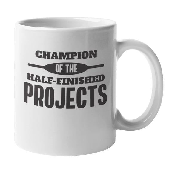 Half-Finished Projects Champion, Student & Coworker Coffee & Tea Mug (11oz)