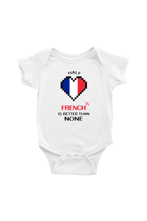 Half French Is Better Than None Baby Bodysuit Newborn Clothes Outfits (White, 3-6 Months)