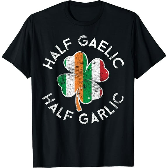 Half Gaelic Half Garlic Irish Italian St. Patrick's Day T-Shirt