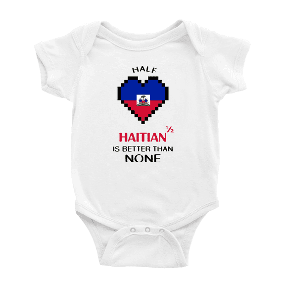 Half Haitian Is Better Than None Baby Bodysuit Newborn Clothes Outfits (White, 6-12 Months)