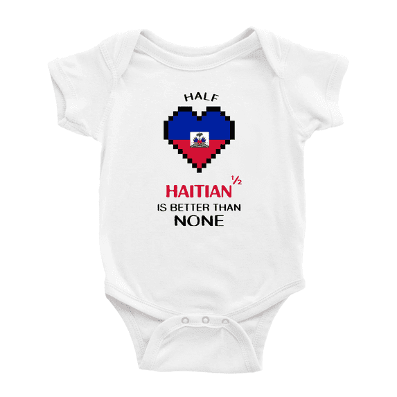 Half Haitian Is Better Than None Baby Bodysuit Newborn Clothes Outfits (White, 6-12 Months)