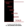thumbnail image 1 of The Half Have Never Been Told (Hardcover), 1 of 1