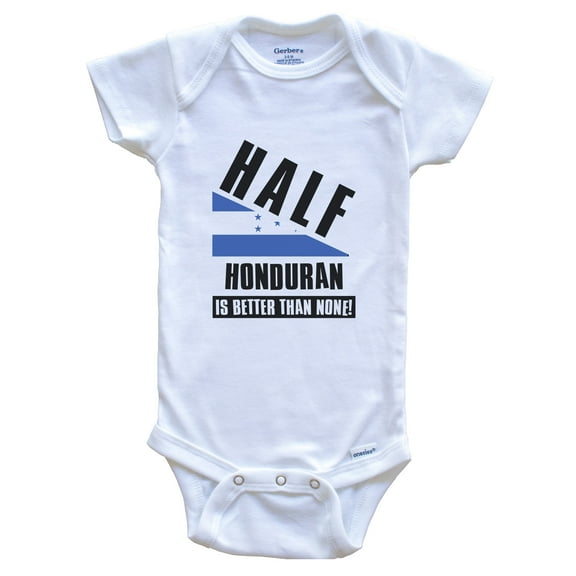 Half Honduran Is Better Than None Funny Honduras Flag Baby Bodysuit, 0-3 Months White