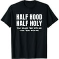 thumbnail image 1 of Half Hood Half Holy 50% Christian Funny Religious Bible T-Shirt, 1 of 3