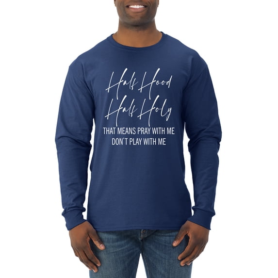 Half Hood Half Holy Pray With Me Mens Long Sleeve Shirt, Navy, Medium