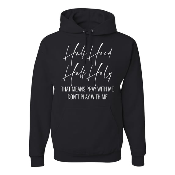 Half Hood Half Holy Pray With Me Unisex Graphic Hoodie Sweatshirt, Black, 3XL