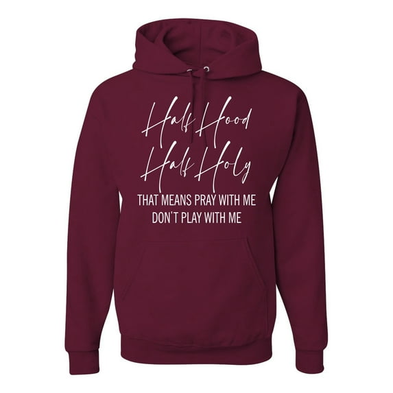 Half Hood Half Holy Pray With Me Unisex Graphic Hoodie Sweatshirt, Maroon, Large