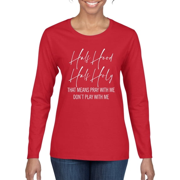 Half Hood Half Holy Pray With Me Womens Graphic Long Sleeve T-Shirt, Red, 2XL