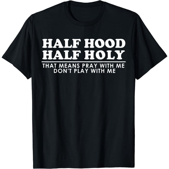 Half Hood Half Holy Womens and Mens Pray Don't Play Cool T-Shirt ...
