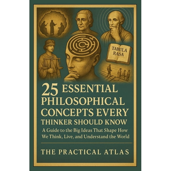 Half Hour Help: Philosophy 25 Essential Philosophical Concepts Every Thinker Should Know: A Guide to the Big Ideas That Shape How We Think, Live, a, (Paperback)