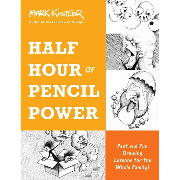 Half Hour of Pencil Power: Fast and Fun Drawing Lessons for the Whole Family!, (Paperback)