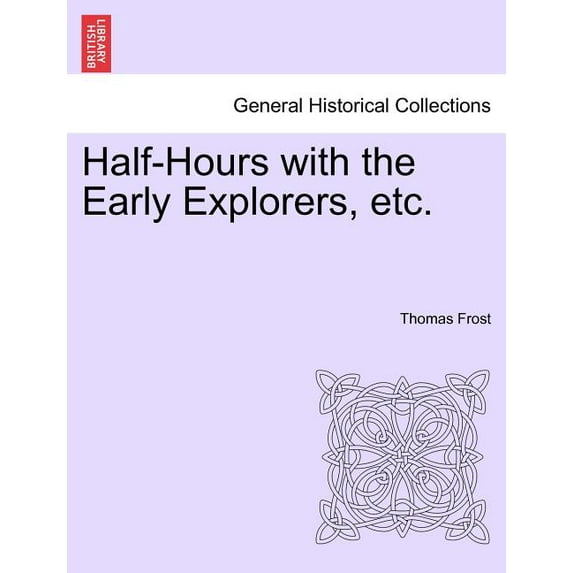 Half-Hours with the Early Explorers, Etc. (Paperback)