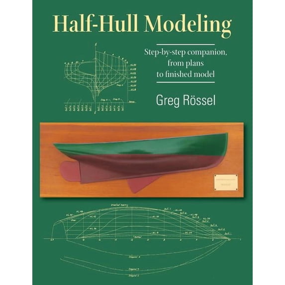 Half-Hull Modeling: Step-by-step companion, from plans to finished model, (Paperback)