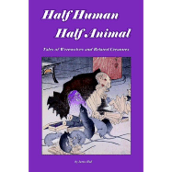 Pre-Owned Half Human, Half Animal: Tales of Werewolves and Related Creatures (Paperback) 1410758095 9781410758095
