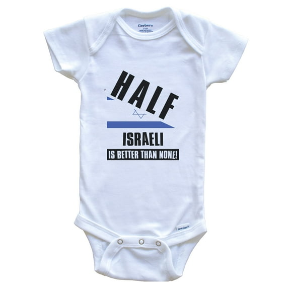 Half Israeli Is Better Than None Funny Israel Flag Baby Bodysuit, 0-3 Months White